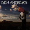 Ben Andrews - Nothing Lasts - Single